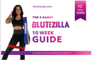 The X Bands 10 Week Glutezilla Guide